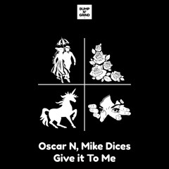 Oscar N (USA), Mike Dices - Give it To Me (Original Mix)