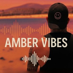 AMBER VIBES - #Set3