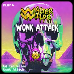 Walter Wilde - WONK ATTACK [Free Download]