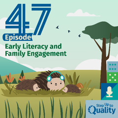 Season 4, Episode 47 - Early Literacy and Family Engagement