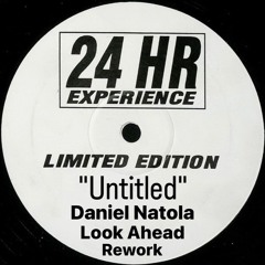 24HR Experience - Untitled (Daniel Natola Look Ahead Rework) ###FREE DOWNLOAD###