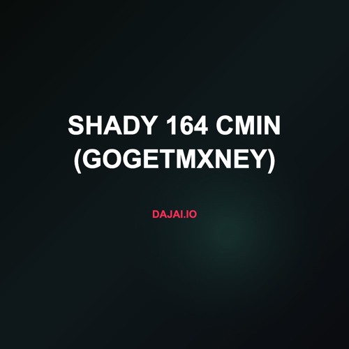 Shady 164 cMin (gogetmxney)