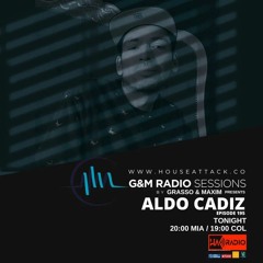 G&M Radio Sessions - Episode 195 - Aldo Cadiz