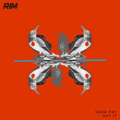 Sara Fry - Say Your Love  (Original Mix) [RIM] // Tech House Premiere