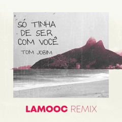 Tom Jobim - Só Tinha De Ser Com Você (Lamooc feat. Ystefani Remix)