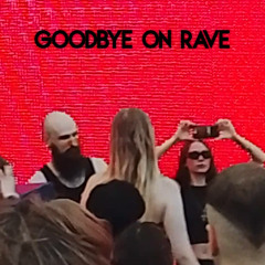 Goodbye on Rave (Free DL)