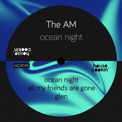 PREMIERE: The AM - Ocean Night [House Cookin' Records]