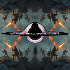 We Must Be Ready To Fight