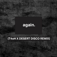 Again(T4oH X Desert Disco Remix)