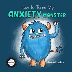 PDF BOOK How To Tame My Anxiety Monster (Mindful Monster Collection)