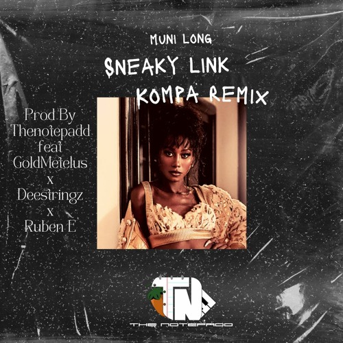 Sneaky Link Konpa Remix Prod By Thenotepadd Feat Goldmetelus X Deestringz X Ruben E