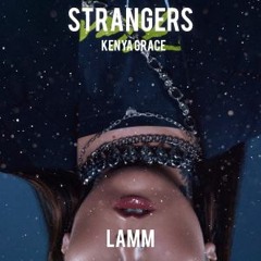 Strangers -Kenya Grace (LAMM REMIX)