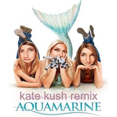 AQUAMARINE (KATE KUSH REMIX)