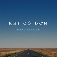 KHI CÔ ĐƠN (piano version)
