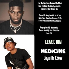 Jaywillz Ft Level Boy - Medicine Cover) @six9ja. Com