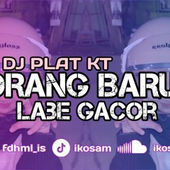 DJ PLAT KT - ORANG BARU LABE GACOR - IKOSAM REMAKE
