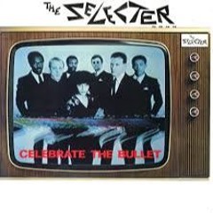 The Selecter- Celebrate The Bullet