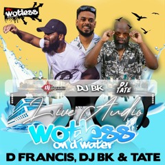 Wotless On D Water - Live Audio - D Francis, DJ BK & DJ Tate