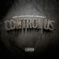 MO3, MTM DonDon & Numbaa 7 - Control Us