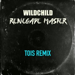 Wildchild - Renegade Master (Tois Remix)