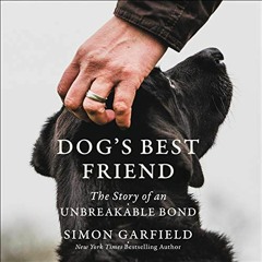 ACCESS EPUB KINDLE PDF EBOOK Dog's Best Friend: The Story of an Unbreakable Bond by