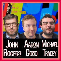 WGA Strike With John Rogers + JFK Debate With Aaron Good & Michael Tracey