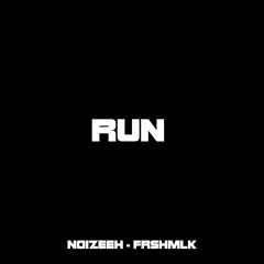 NOIZEEH & FRSHMLK - RUN