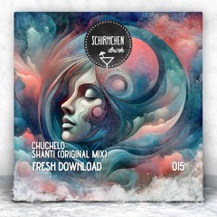 FRESH DOWNLOAD | Chuchelo - Shanti (Original Mix)