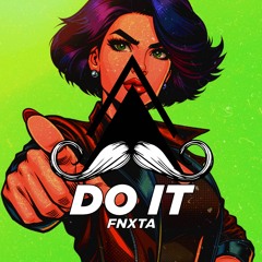 FNXTA - Do It (Original Mix)[MUSTACHE CREW RECORDS]