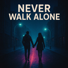 Never Walk Alone
