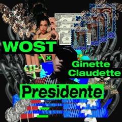 WOST x Ginette Claudette "Presidente"