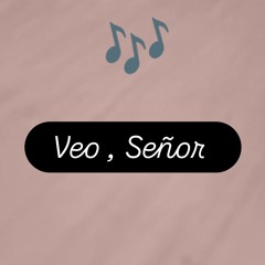 Veo , Señor