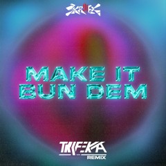MAKE IT BUM DEM (TRIF3KTA REMIX)