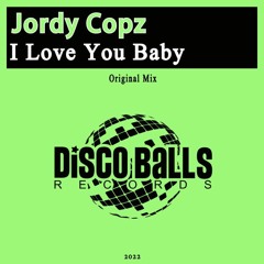★★★ OUT NOW ★★★ Jordy Copz - I Love You Baby (Original Mix)