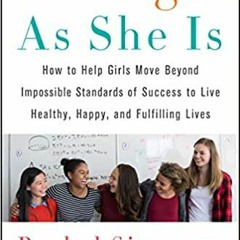[Read Online] Enough As She Is: How to Help Girls Move Beyond Impossible Standards of Success to Liv