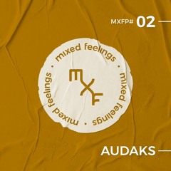 Mixed Feelings Podcast 002 - Audaks
