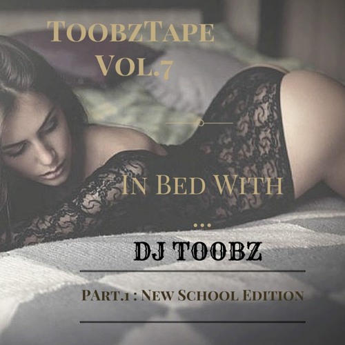 In Bed With...DJ Toobz (Part 1 : New School Edition)