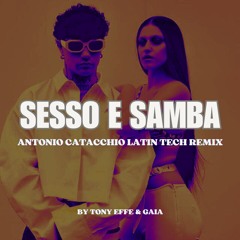 Tony Effe & Gaia - SESSO E SAMBA (ANTONIO CATACCHIO LATIN TECH REMIX) *FILTERED FOR COPYRIGHT