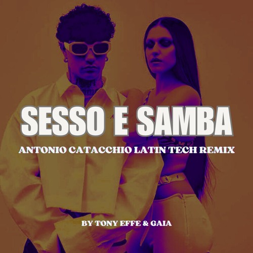 Tony Effe & Gaia - SESSO E SAMBA (ANTONIO CATACCHIO LATIN TECH REMIX) *FILTERED FOR COPYRIGHT