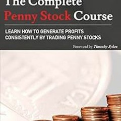 ACCESS [EPUB KINDLE PDF EBOOK] The Complete Penny Stock Course: Learn How To Generate