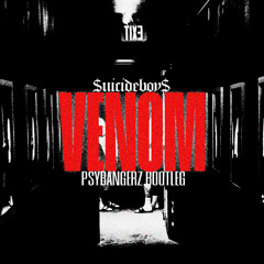 $UICIDEBOY$ - VENOM (FEAT. SHAKEWELL) (PSYBANGERZ BOOTLEG) (FREE DL)