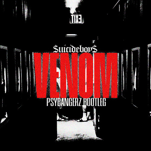$UICIDEBOY$ - VENOM (FEAT. SHAKEWELL) (PSYBANGERZ BOOTLEG) (FREE DL)
