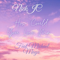 NickJC How Could You Love Ft. Michael Mayo