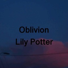 Lily Potter - Oblivion (Lofi Verison)
