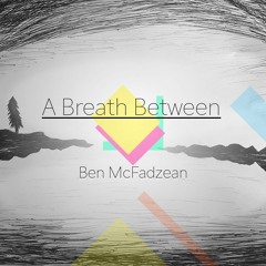 Ben McFadzean – A Breath Between (ZODIAC Ultimate Beat Contest)