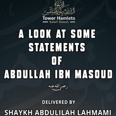 Shaykh Abdulilah Lahmami - A Look At Some Statements Of Abdullah Ibn Mas’oud