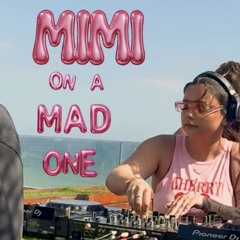 MIMI ON A MAD ONE