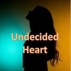 Undecided Heart