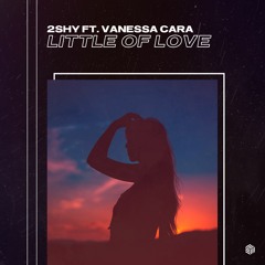 2Shy - Little Of Love (ft. Vanessa Cara)