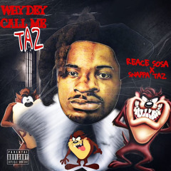 Snappa Taz & Reace Sosa - Why Dey Call Me Taz